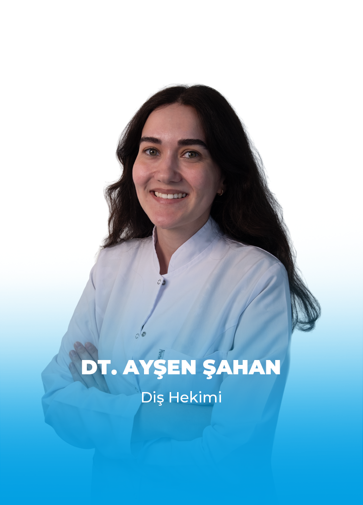 Dt. Ayşen ŞAHAN 1 EN 1 Dt. Ayşen ŞAHAN