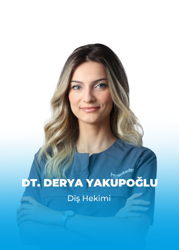DT. Derya YAKUPOĞLU 1 DERYA.YAKUPOĞLU.TUR DT. Derya YAKUPOĞLU