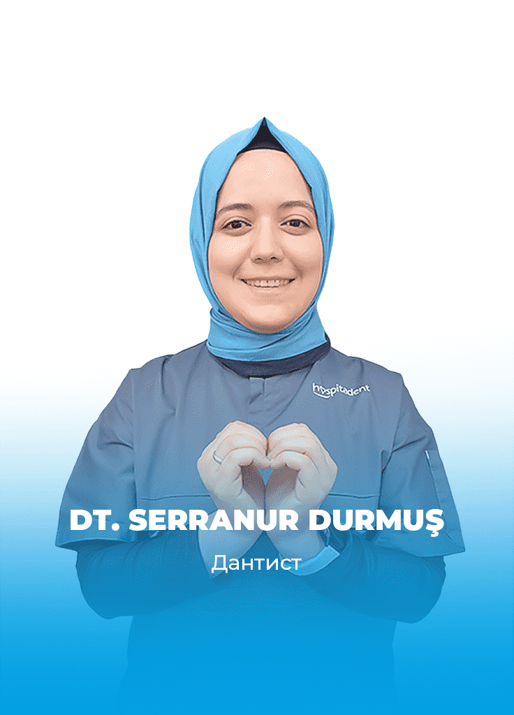 SERRANUR DURMUS RU Dt. Serranur DURMUŞ